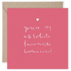 You're My Absolute Favourite Human Ever Greeting Card 